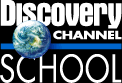 Internet resource for Discovery Channel School